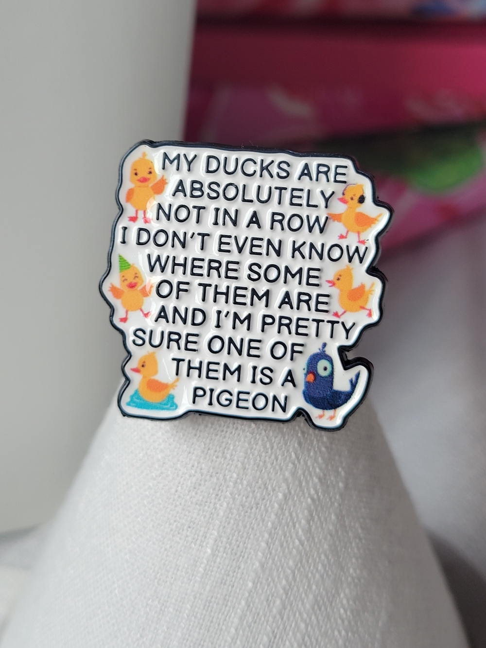 Humorous Enamel Pin - Ducks and Pigeon Quote 2/$15